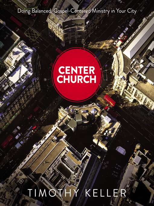 Title details for Center Church by Timothy Keller - Available